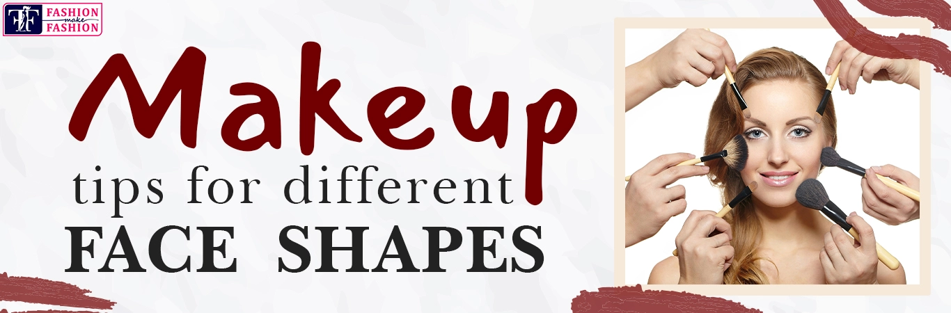 Makeup Tips For Different Face Shapes