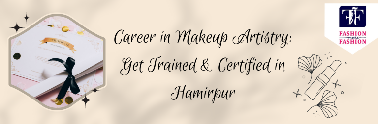 Career in Makeup Artistry Get Trained & Certified in Hamirpur