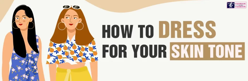 How to dress for your skin tone
