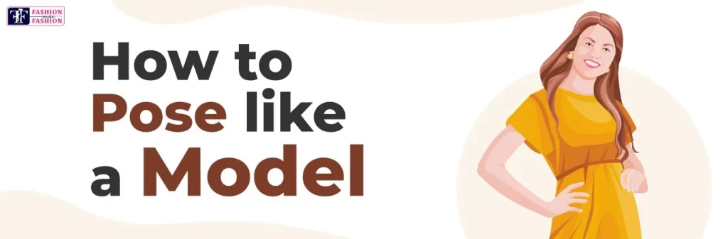 How to pose like a model