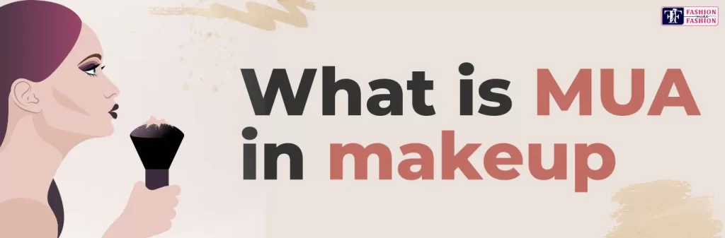 What is an MUA in makeup